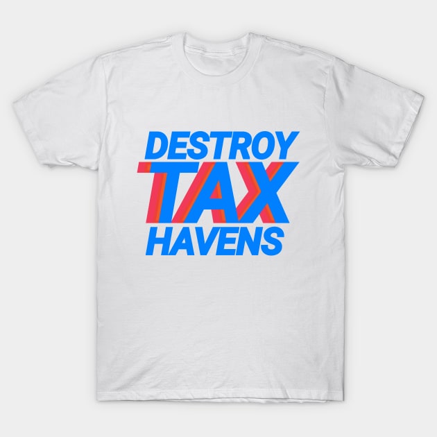 destroy tax havens T-Shirt by Redding